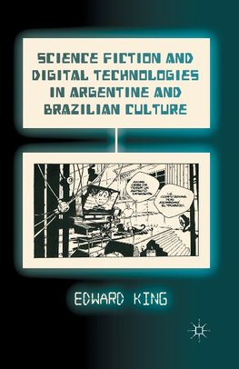 Science Fiction and Digital Technologies in Argentine and Brazilian Culture