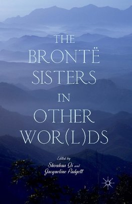 The Brontë Sisters in Other Wor(l)ds