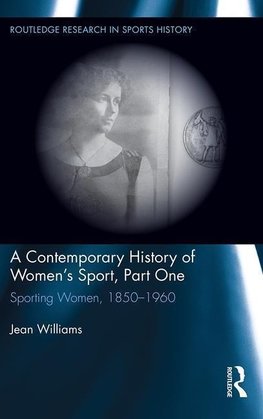 Williams, J: Contemporary History of Women's Sport, Part One