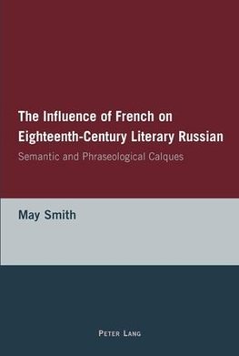 The Influence of French on Eighteenth-Century Literary Russian