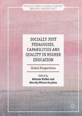 Socially Just Pedagogies, Capabilities and Quality in Higher Education