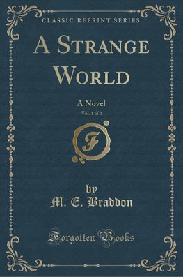 Braddon, M: Strange World, Vol. 1 of 2