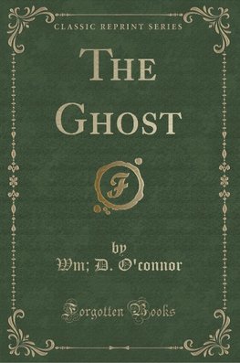 O'Connor, W: Ghost (Classic Reprint)