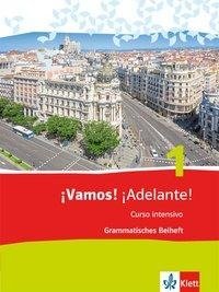 ¡Vamos! ¡Adelante! 1. Curso intensivo. Grammatisches Beiheft