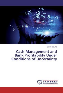 Cash Management and Bank Profitability Under Conditions of Uncertainty