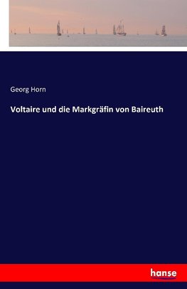 Voltaire und die Markgräfin von Baireuth