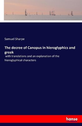 The decree of Canopus in hieroglyphics and greek