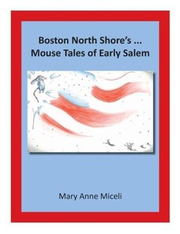 Boston North Shore's... Mouse Tales of Early Salem