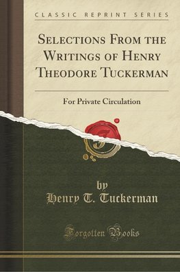 Tuckerman, H: Selections From the Writings of Henry Theodore