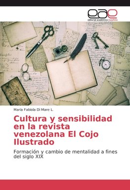 Cultura y sensibilidad en la revista venezolana El Cojo Ilustrado