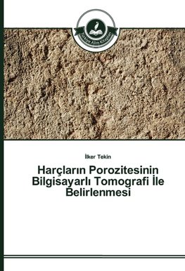 Harçlarin Porozitesinin Bilgisayarli Tomografi Ile Belirlenmesi