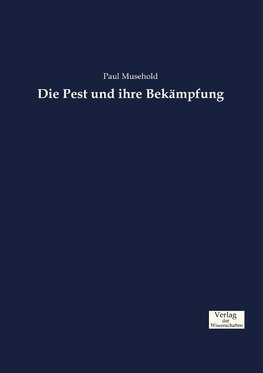 Die Pest und ihre Bekämpfung