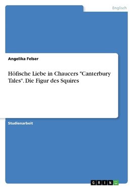 Höfische Liebe in Chaucers "Canterbury Tales". Die Figur des Squires