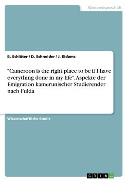 "Cameroon is the right place to be if I have everything done in my life". Aspekte der Emigration kamerunischer Studierender nach Fulda