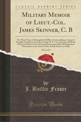 Fraser, J: Military Memoir of Lieut.-Col. James Skinner, C.