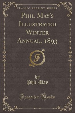 May, P: Phil May's Illustrated Winter Annual, 1893 (Classic