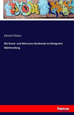 Die Kunst- und Altertums-Denkmale im Königreich Württemberg