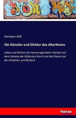 Die Künstler und Dichter des Alterthums