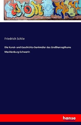 Die Kunst- und Geschichts-Denkmäler des Großherzogthums Mecklenburg-Schwerin