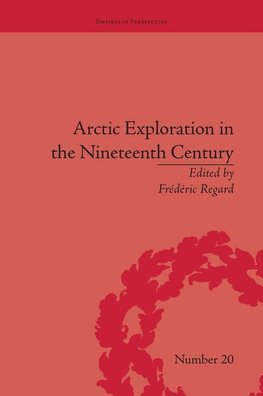 Regard, F: Arctic Exploration in the Nineteenth Century