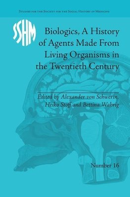 Schwerin, A: Biologics, A History of Agents Made From Living