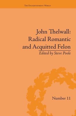 Poole, S: John Thelwall: Radical Romantic and Acquitted Felo