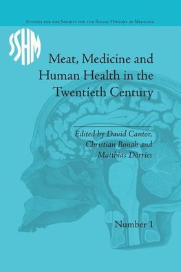 Bonah, C: Meat, Medicine and Human Health in the Twentieth C