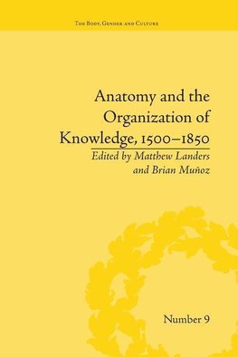 Muñoz, B: Anatomy and the Organization of Knowledge, 1500-18