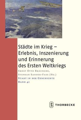 Städte im Krieg - Erlebnis- Inszenierung und Erinnerung des Ersten Weltkriegs