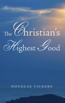 The Christian's Highest Good