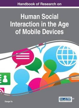 Handbook of Research on Human Social Interaction in the Age of Mobile Devices