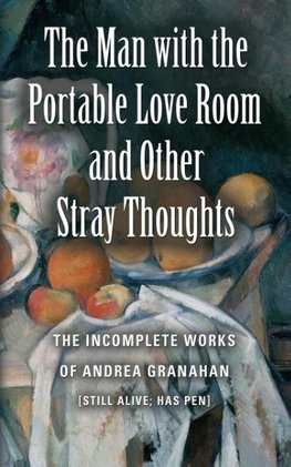 The Man with the Portable Love Room and Other Stray Thoughts