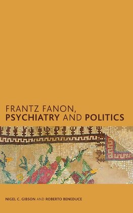 Frantz Fanon, Psychiatry and Politics