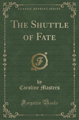 Masters, C: Shuttle of Fate (Classic Reprint)