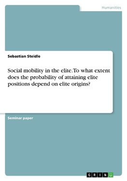 Social mobility in the elite. To what extent does the probability of attaining elite positions depend on elite origins?