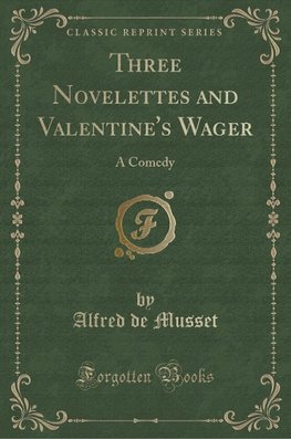 Musset, A: Three Novelettes and Valentine's Wager