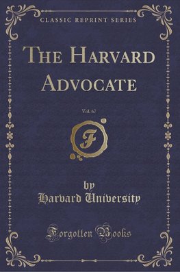 University, H: Harvard Advocate, Vol. 67 (Classic Reprint)