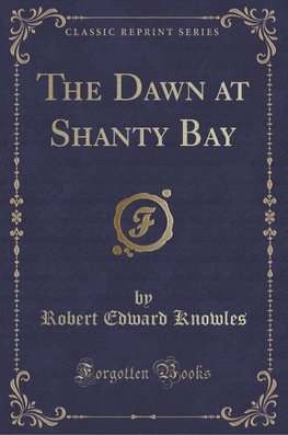 Knowles, R: Dawn at Shanty Bay (Classic Reprint)