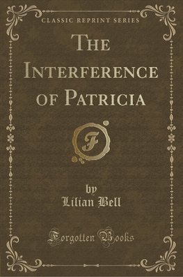 Bell, L: Interference of Patricia (Classic Reprint)