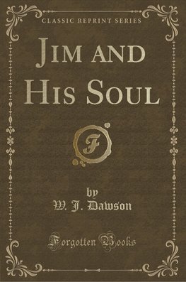 Dawson, W: Jim and His Soul (Classic Reprint)