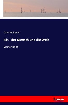 Isis - der Mensch und die Welt