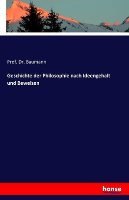 Geschichte der Philosophie nach Ideengehalt und Beweisen