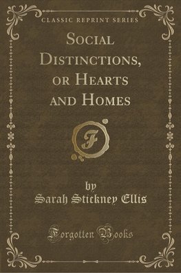 Ellis, S: Social Distinctions, or Hearts and Homes (Classic