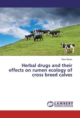 Herbal drugs and their effects on rumen ecology of cross breed calves