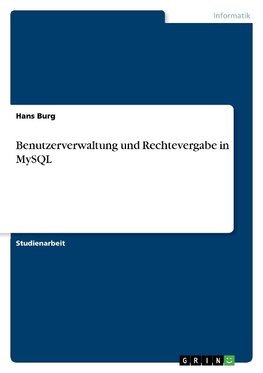 Benutzerverwaltung und Rechtevergabe in MySQL