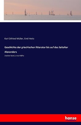 Geschichte der griechischen litteratur bis auf das Zeitalter Alexanders