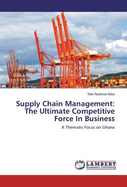 Supply Chain Management: The Ultimate Competitive Force In Business