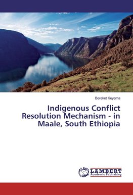 Indigenous Conflict Resolution Mechanism - in Maale, South Ethiopia