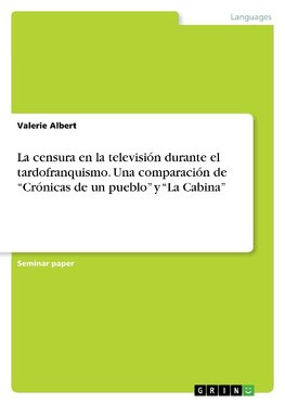 La censura en la televisión durante el tardofranquismo. Una comparación de "Crónicas de un pueblo" y "La Cabina"