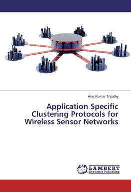 Application Specific Clustering Protocols for Wireless Sensor Networks